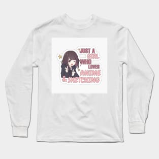 Just A Girl Who Loves Anime & Sketching Long Sleeve T-Shirt